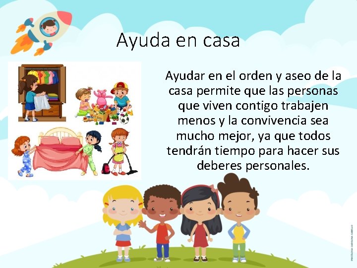 Ayuda en casa Ayudar en el orden y aseo de la casa permite que