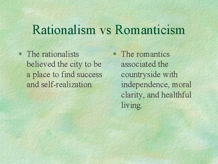 Rationalism vs Romanticism § The rationalists believed the city to be a place to