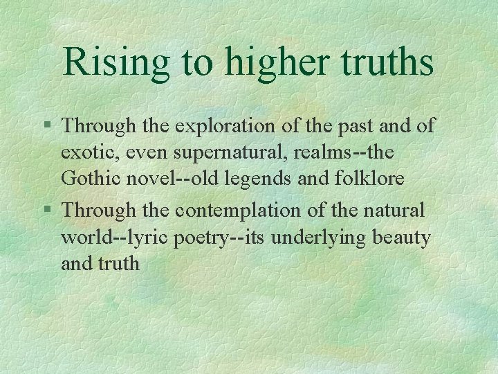 Rising to higher truths § Through the exploration of the past and of exotic,