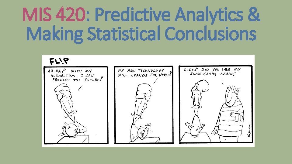 MIS 420: Predictive Analytics & Making Statistical Conclusions 