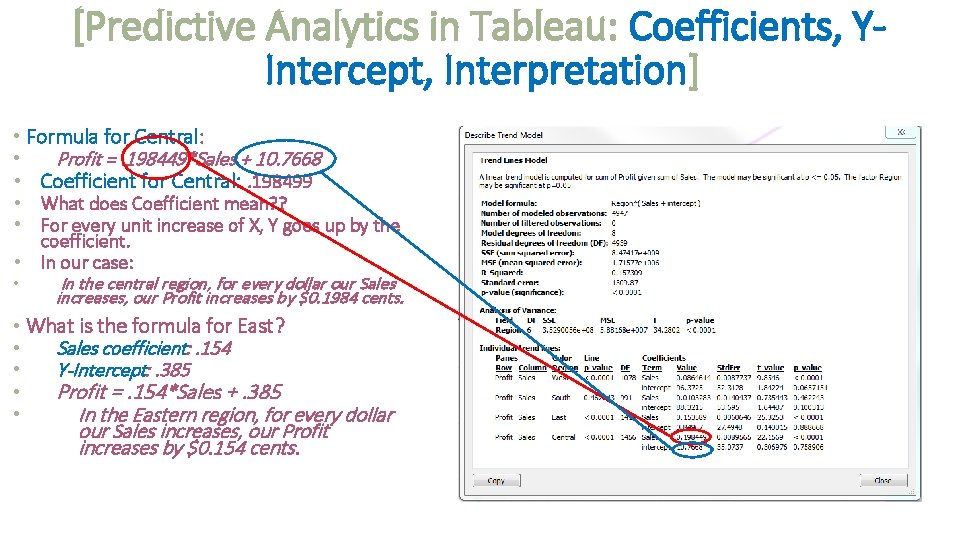 [Predictive Analytics in Tableau: Coefficients, YIntercept, Interpretation] • Formula for Central: Profit =. 198449*Sales
