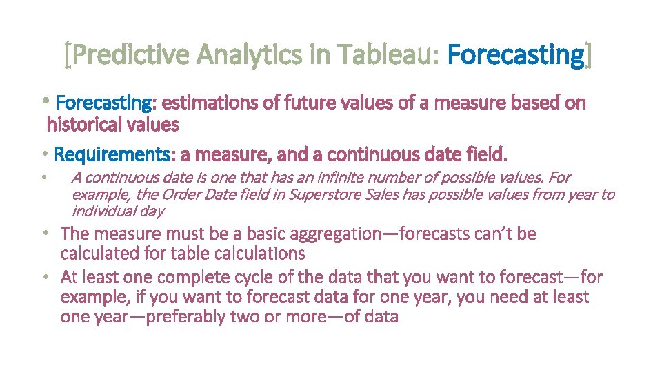 [Predictive Analytics in Tableau: Forecasting] • Forecasting: estimations of future values of a measure