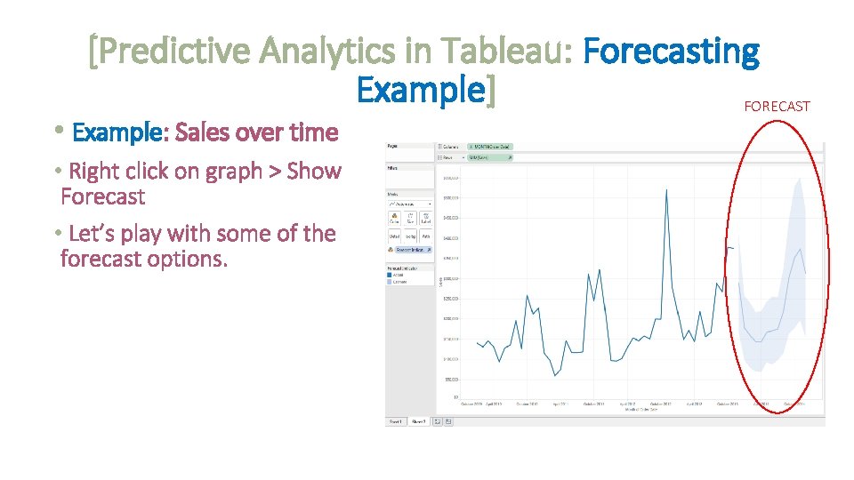 [Predictive Analytics in Tableau: Forecasting Example] FORECAST • Example: Sales over time • Right