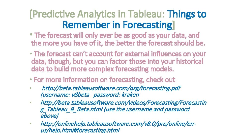 [Predictive Analytics in Tableau: Things to Remember in Forecasting] • The forecast will only