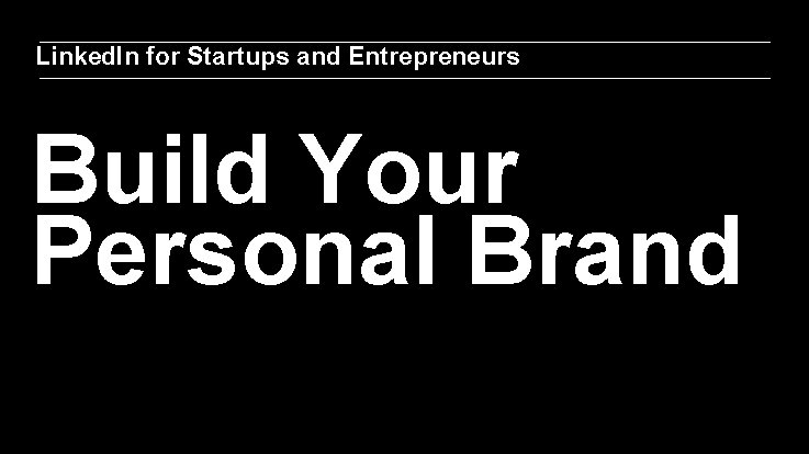 Linked. In for Startups and Entrepreneurs Build Your Personal Brand 