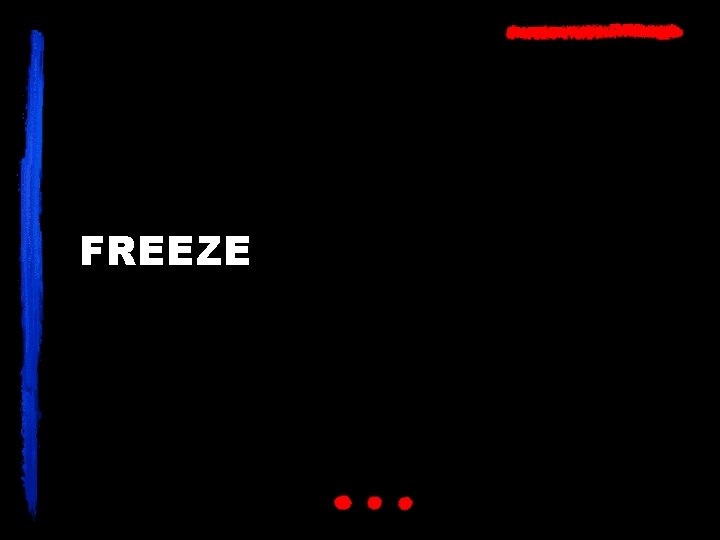 FREEZE 