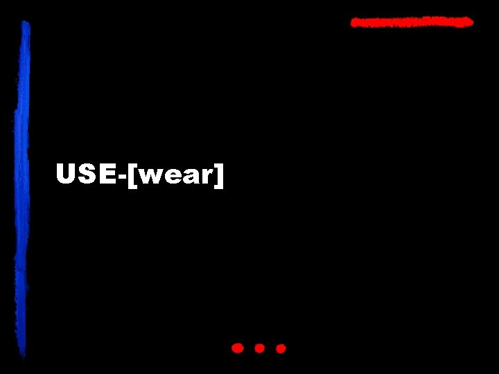 USE-[wear] 