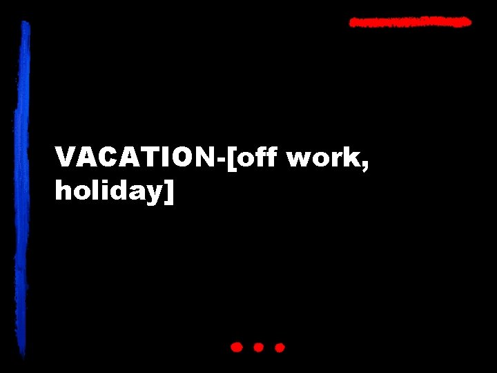 VACATION-[off work, holiday] 