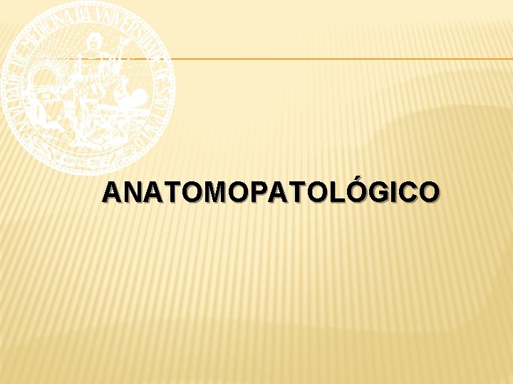 ANATOMOPATOLÓGICO 