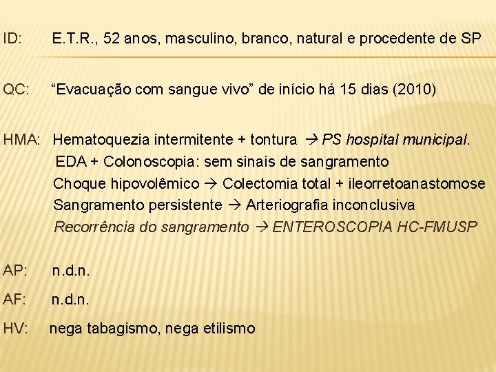 ID: E. T. R. , 52 anos, masculino, branco, natural e procedente de SP