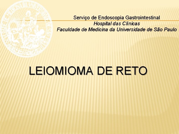 Serviço de Endoscopia Gastrointestinal Hospital das Clínicas Faculdade de Medicina da Universidade de São