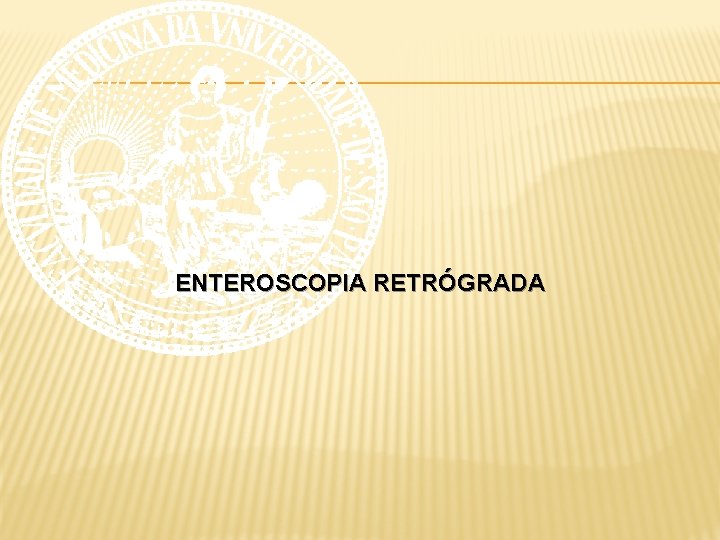 ENTEROSCOPIA RETRÓGRADA 