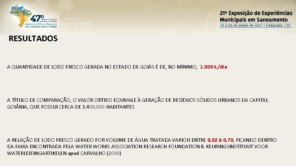 RESULTADOS A QUANTIDADE DE LODO FRESCO GERADA NO ESTADO DE GOIÁS É DE, NO