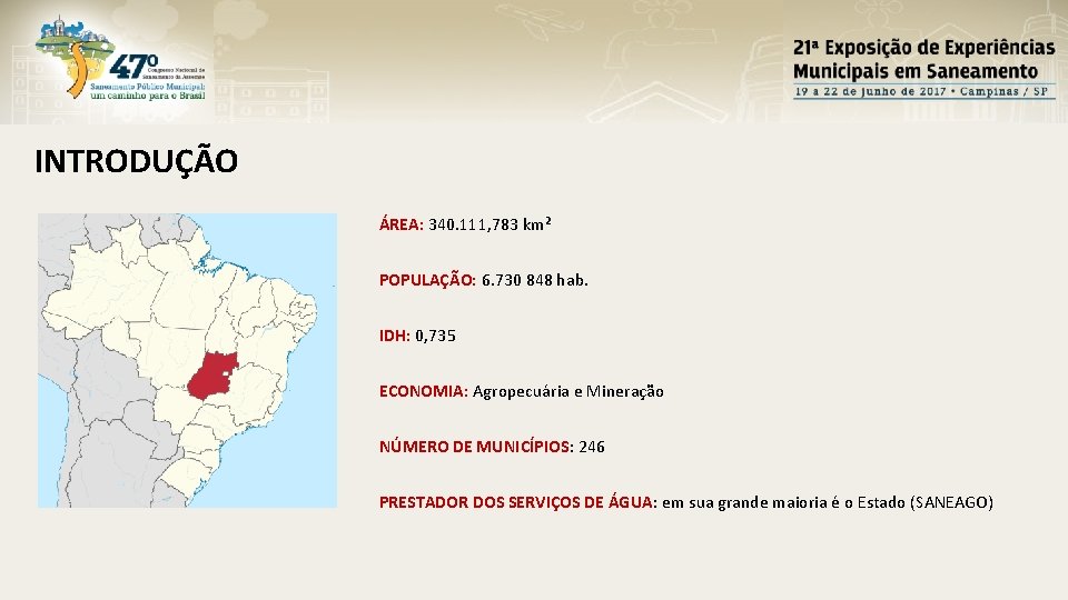 INTRODUÇÃO ÁREA: 340. 111, 783 km² POPULAÇÃO: 6. 730 848 hab. IDH: 0, 735