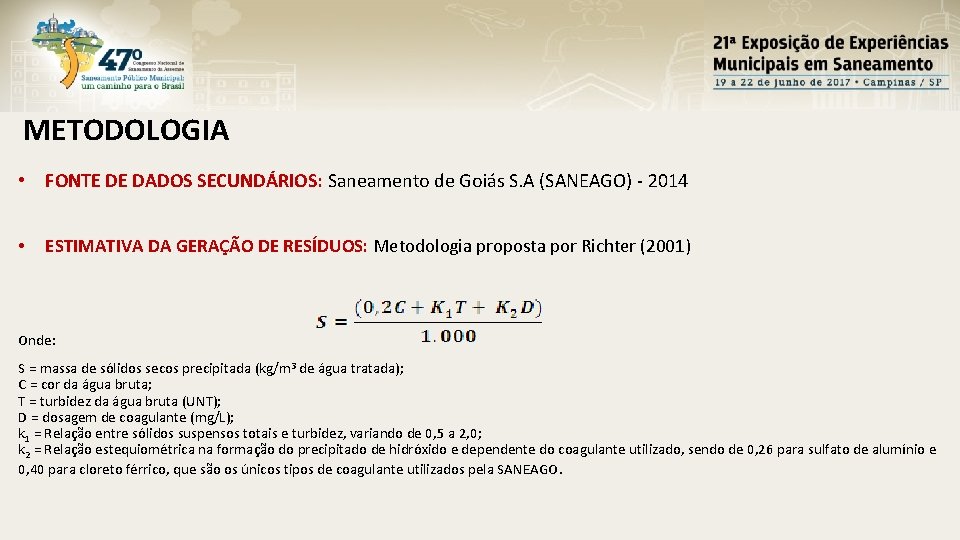 METODOLOGIA • FONTE DE DADOS SECUNDÁRIOS: Saneamento de Goiás S. A (SANEAGO) - 2014