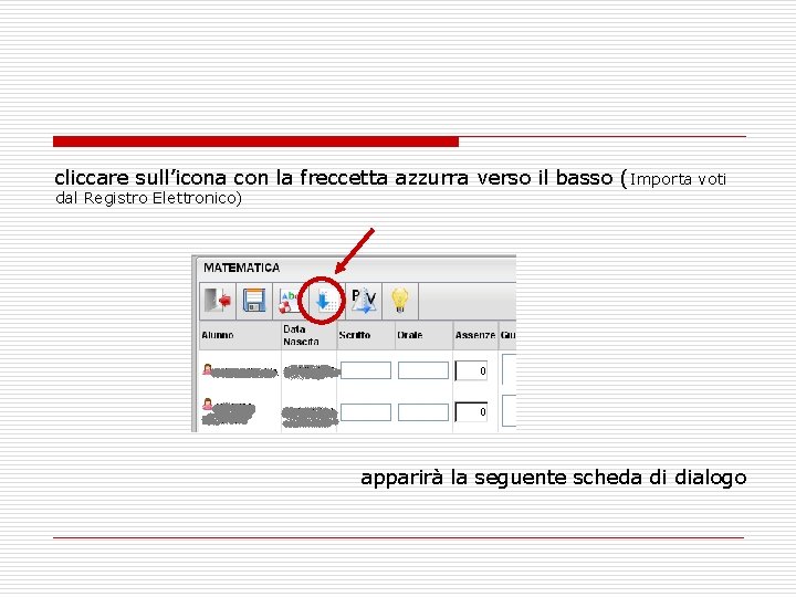 cliccare sull’icona con la freccetta azzurra verso il basso ( Importa voti dal Registro