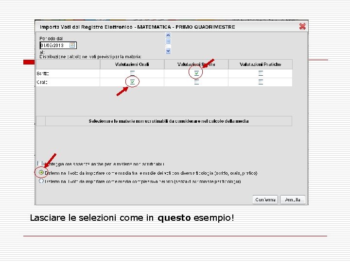 Lasciare le selezioni come in questo esempio! 
