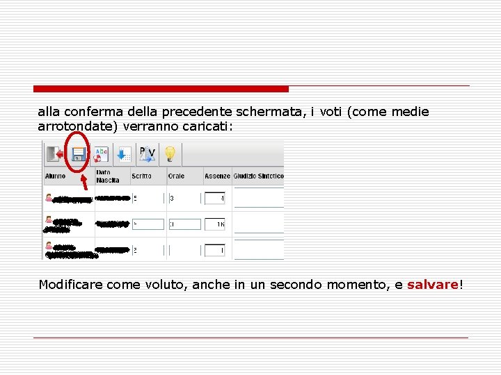 alla conferma della precedente schermata, i voti (come medie arrotondate) verranno caricati: Modificare come