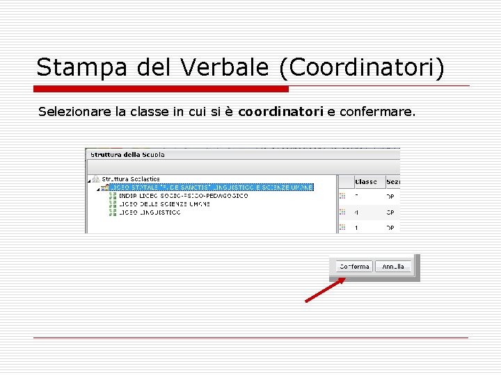 Stampa del Verbale (Coordinatori) Selezionare la classe in cui si è coordinatori e confermare.