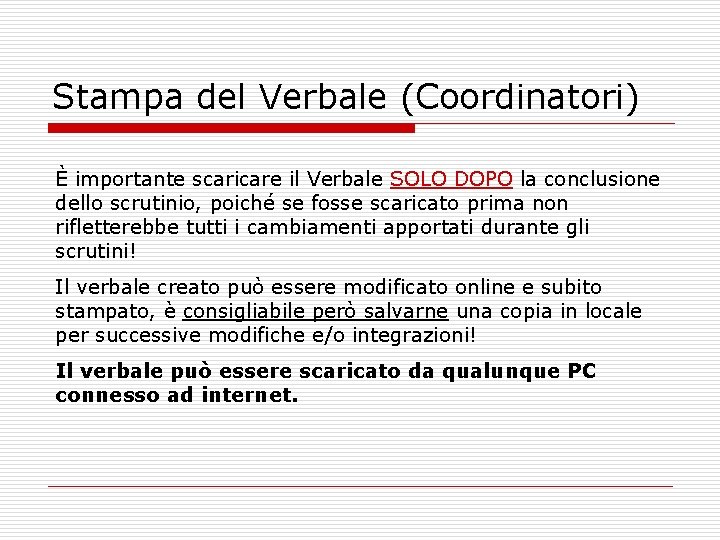 Stampa del Verbale (Coordinatori) È importante scaricare il Verbale SOLO DOPO la conclusione dello