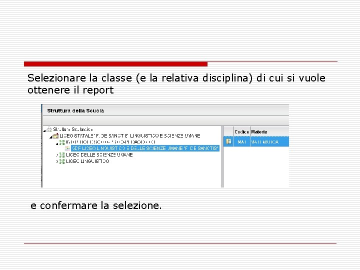 Selezionare la classe (e la relativa disciplina) di cui si vuole ottenere il report