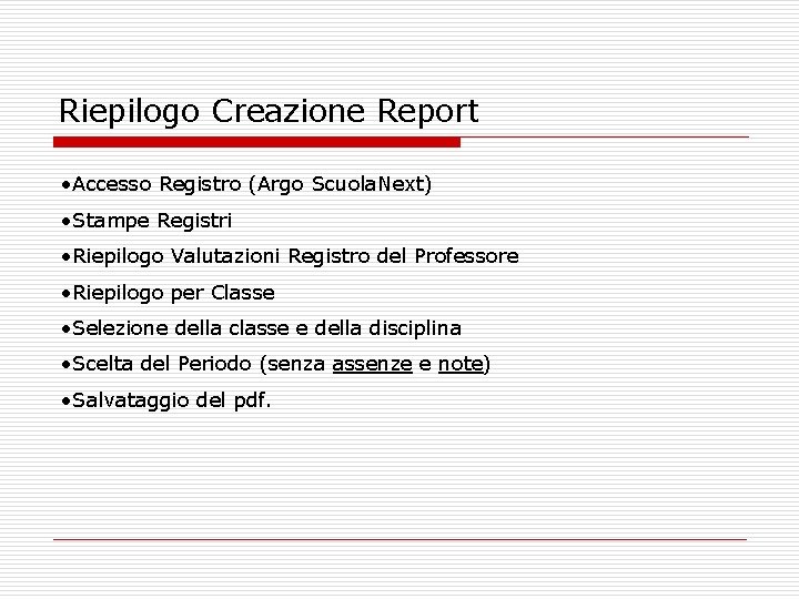 Riepilogo Creazione Report • Accesso Registro (Argo Scuola. Next) • Stampe Registri • Riepilogo