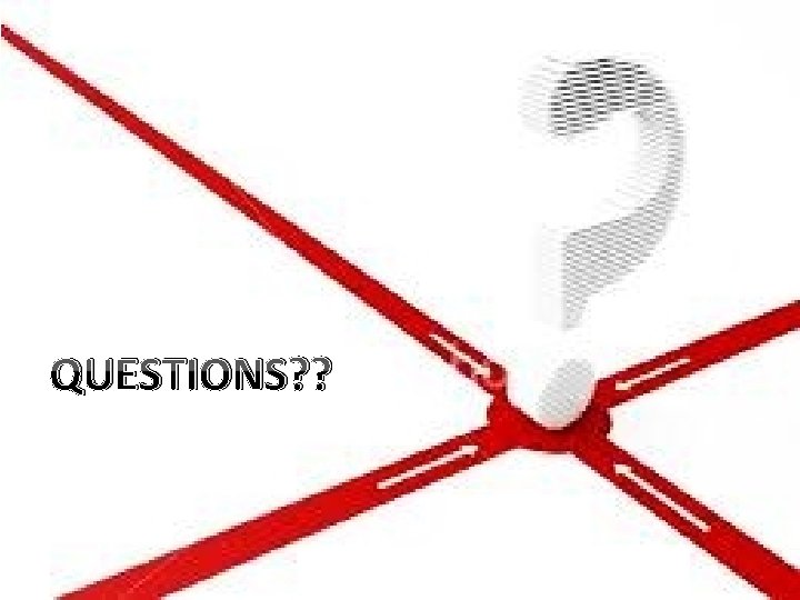 QUESTIONS? ? 