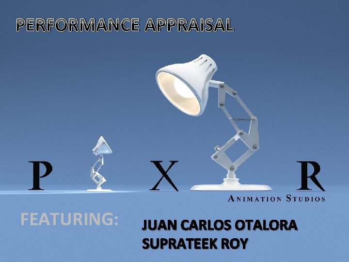 PERFORMANCE APPRAISAL FEATURING: JUAN CARLOS OTALORA SUPRATEEK ROY 