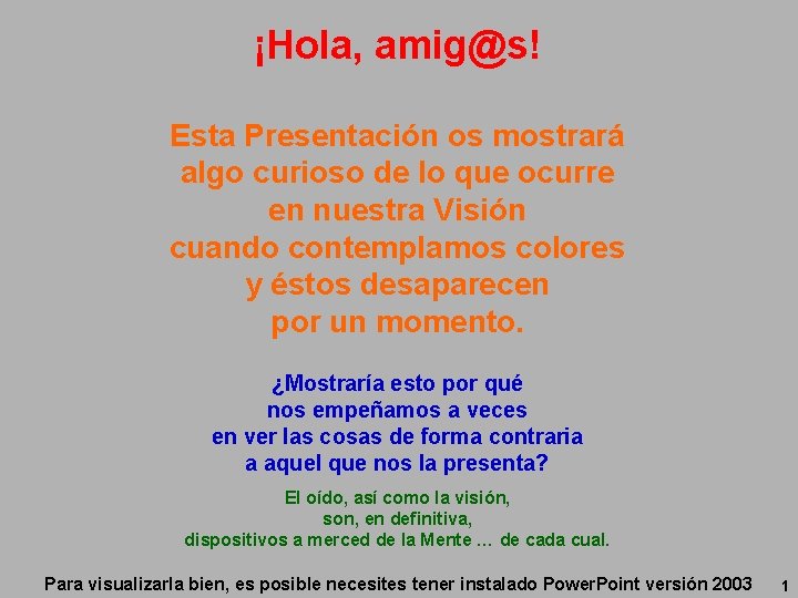 ¡Hola, amig@s! Esta Presentación os mostrará algo curioso de lo que ocurre en nuestra