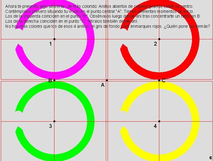 Ahora te presento algo diferente, de más colorido: Anillos abiertos de colores girando sobre