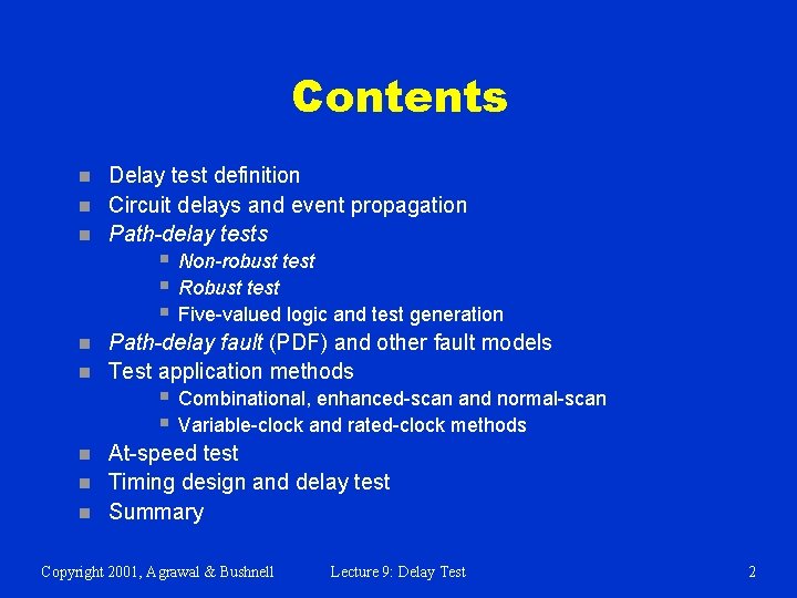 Contents n n n Delay test definition Circuit delays and event propagation Path-delay tests
