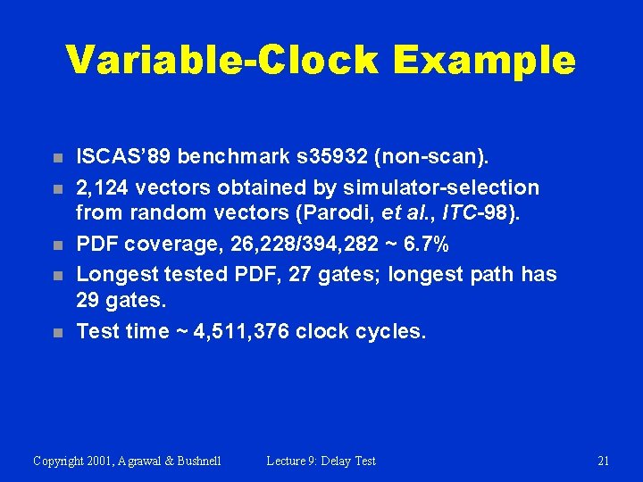 Variable-Clock Example n n n ISCAS’ 89 benchmark s 35932 (non-scan). 2, 124 vectors