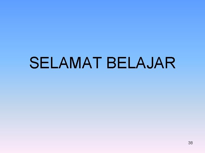 SELAMAT BELAJAR 38 SELAMAT BELAJAR 38