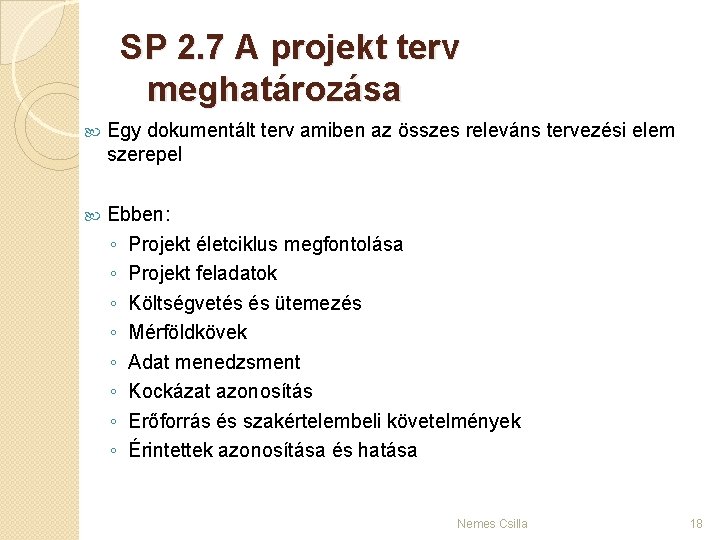 SP 2. 7 A projekt terv meghatározása Egy dokumentált terv amiben az összes releváns
