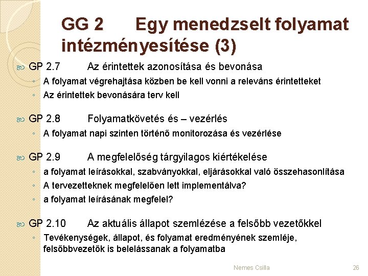 GG 2 Egy menedzselt folyamat intézményesítése (3) GP 2. 7 Az érintettek azonosítása és