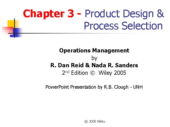 Chapter 3 - Product Design & Process Selection Operations Management by R. Dan Reid
