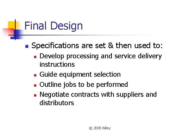 Final Design n Specifications are set & then used to: n n Develop processing