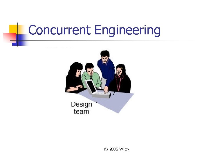 Concurrent Engineering © 2005 Wiley 