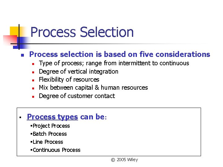 Process Selection n Process selection is based on five considerations n n n §