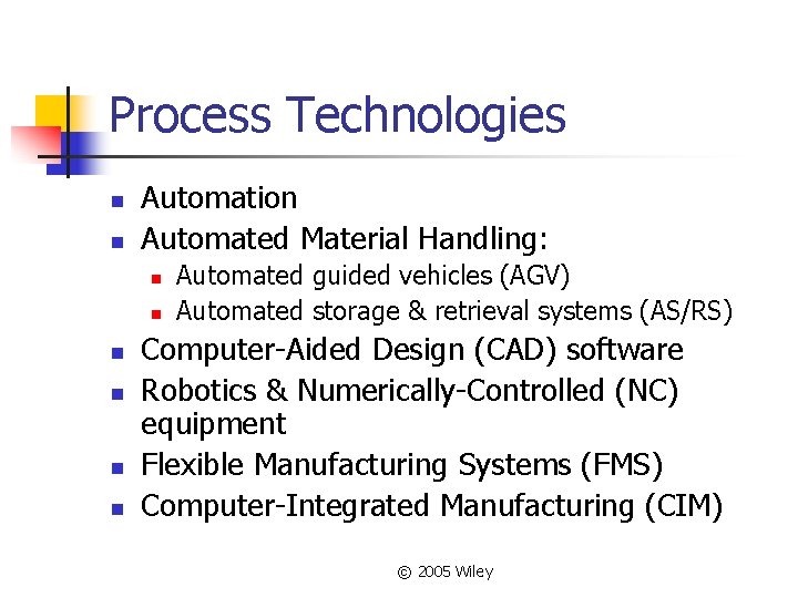Process Technologies n n Automation Automated Material Handling: n n n Automated guided vehicles