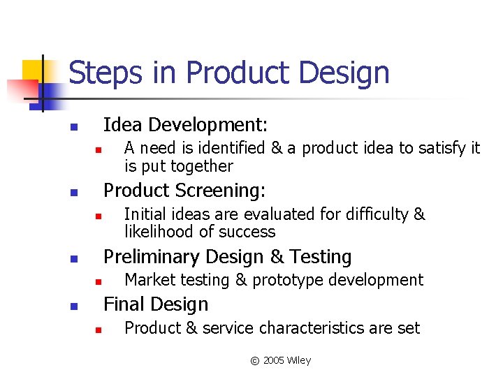 Steps in Product Design Idea Development: n n A need is identified & a