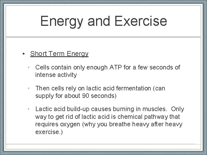 Energy and Exercise • Short Term Energy • Cells contain only enough ATP for