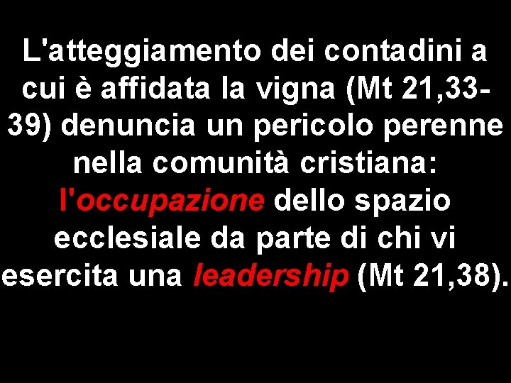 L'atteggiamento dei contadini a cui è affidata la vigna (Mt 21, 3339) denuncia un