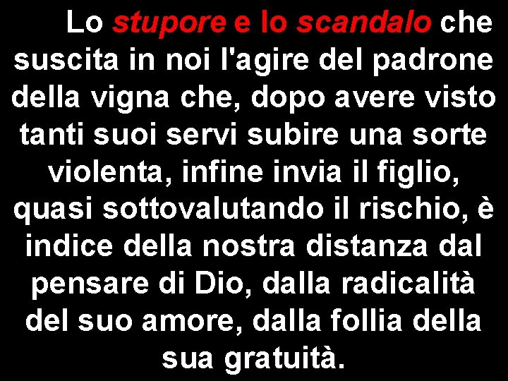 Lo stupore e lo scandalo che suscita in noi l'agire del padrone della vigna