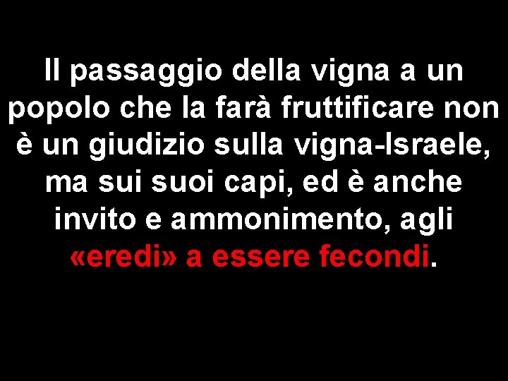 Il passaggio della vigna a un popolo che la farà fruttificare non è un