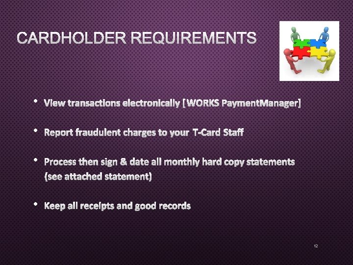 CARDHOLDER REQUIREMENTS • VIEW TRANSACTIONS ELECTRONICALLY [WORKS PAYMENT MANAGER] • REPORT FRAUDULENT CHARGES TO