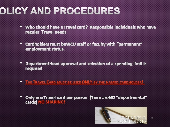 OLICY AND PROCEDURES • WHO SHOULD HAVE A TRAVEL CARD? RESPONSIBLE INDIVIDUALS WHO HAVE