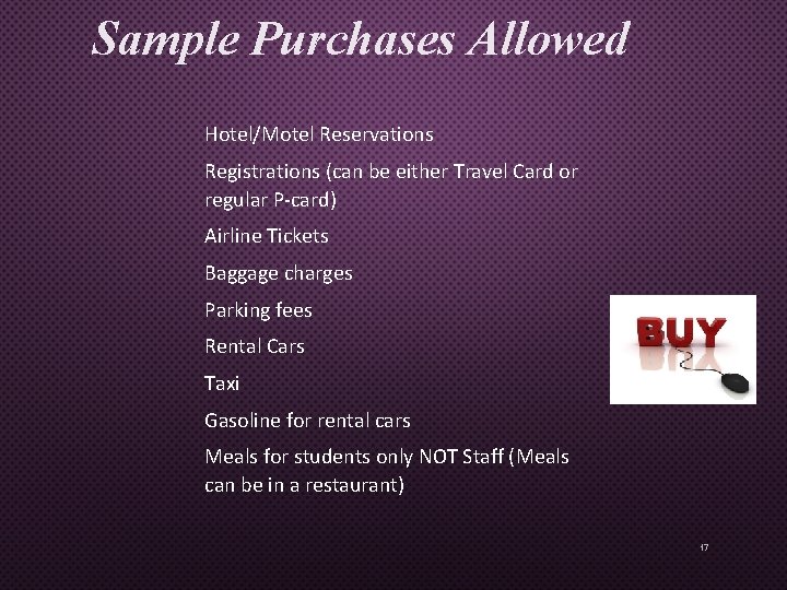 Sample Purchases Allowed Hotel/Motel Reservations Registrations (can be either Travel Card or regular P-card)