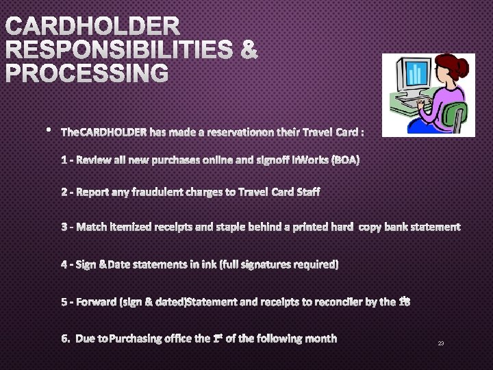 CARDHOLDER RESPONSIBILITIES & PROCESSING • THE CARDHOLDER HAS MADE A RESERVATION ON THEIR TRAVEL