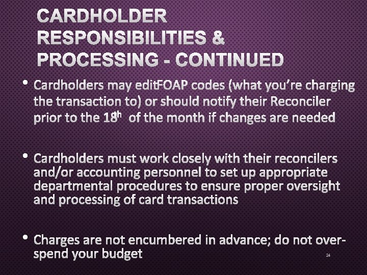 CARDHOLDER RESPONSIBILITIES & PROCESSING - CONTINUED • CARDHOLDERS MAY EDIT FOAP CODES (WHAT YOU’RE